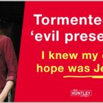 Bkwdwn0ene8 -tormented by ‘evil Presence’ I Knew Jesus Was My Only Hope. - U-witness.com by Witness